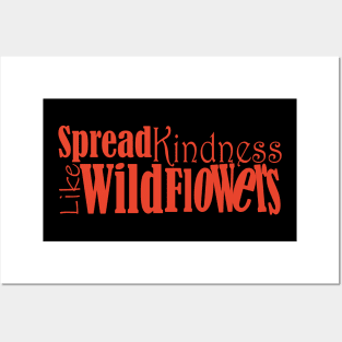 Spread kindness like wildflowers Posters and Art